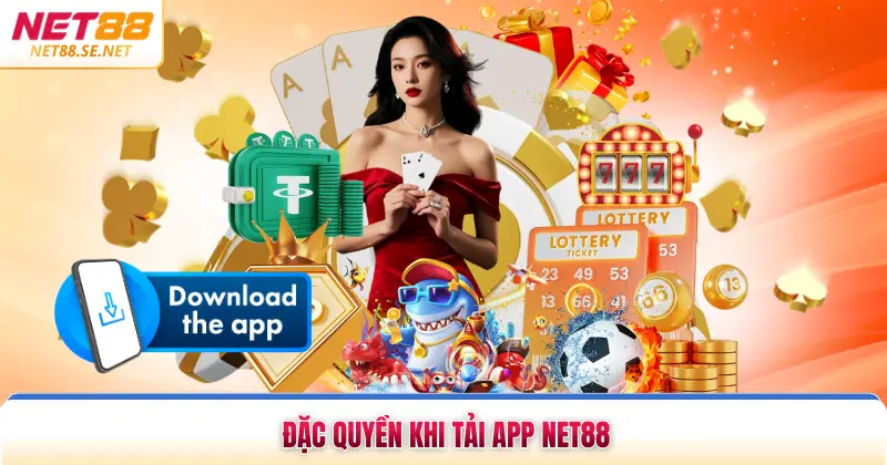 Tải App NET88 Đặc quyền khi tải app NET88