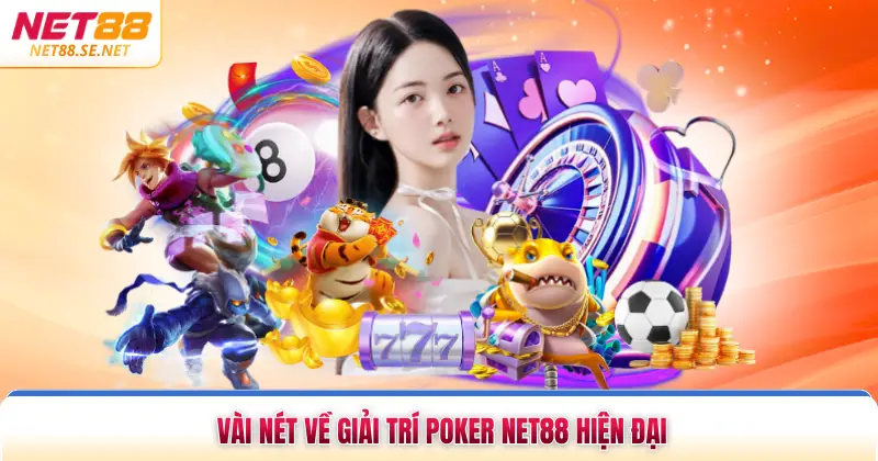 Poker NET88 - Bật Mí Mẹo Hay Làm Chủ Mỗi Ván Bài Hấp Dẫn Vài nét về giải trí poker NET88 hiện đại